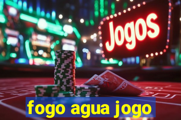 fogo agua jogo